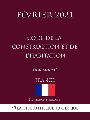 cover image of Code de la construction et de l'habitation (France) (Février 2021) Non annoté
